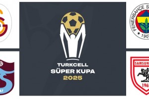 Turkcell Süper Kupa Tarihleri ve Merkezleri Belli Oldu
